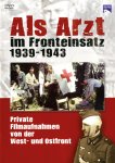 Als Arzt im Fronteinsatz 1939-1943 Als Arzt im Fronteinsatz 1939-1943