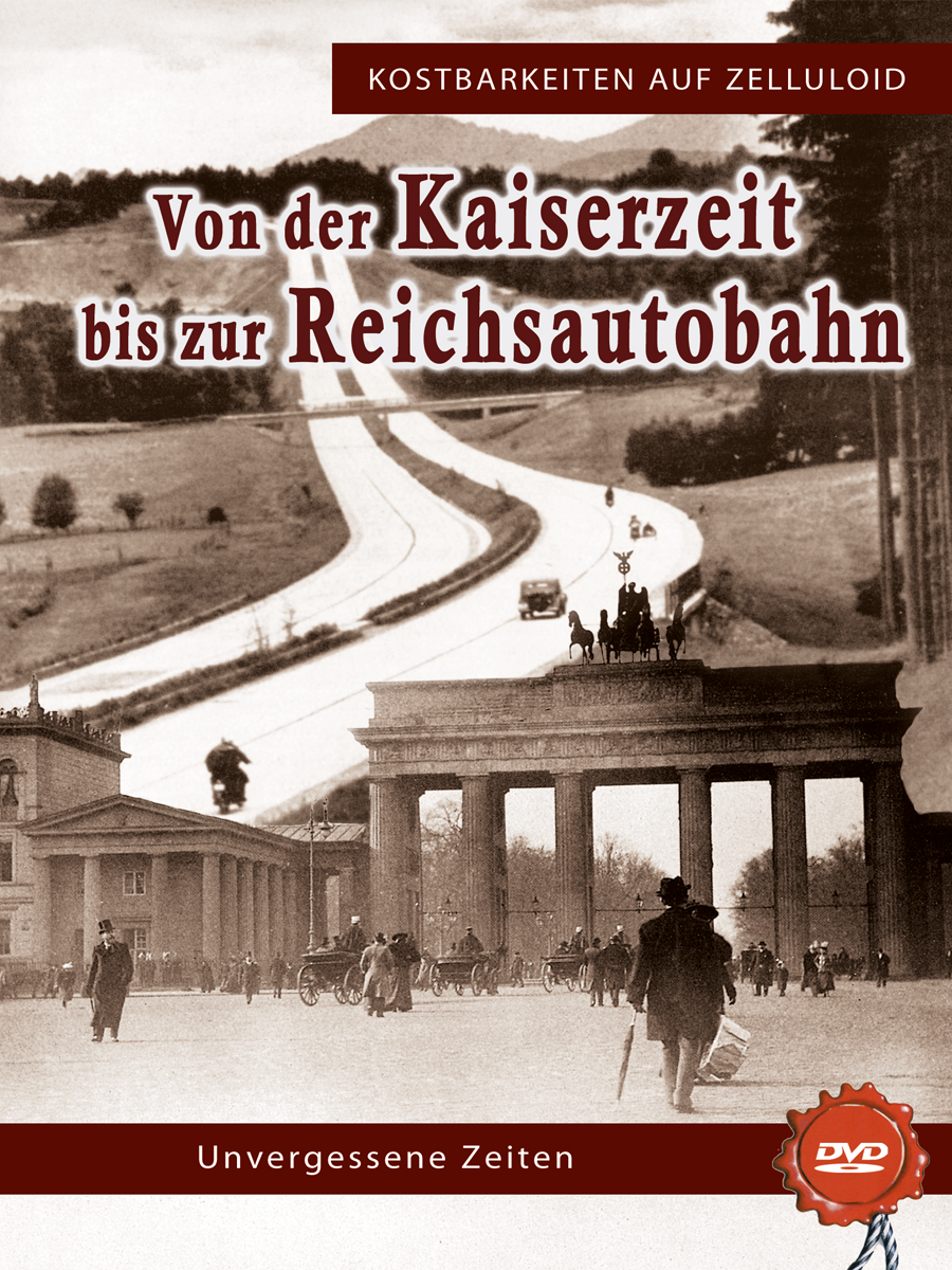 Von den Kaiserzeit bis zur Reichsautobahn - zum Schließen ins Bild klicken